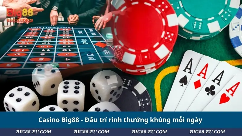 Casino Big88 - Đấu trí rinh thưởng khủng mỗi ngày
