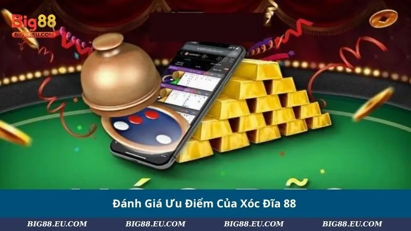 Đánh Giá Ưu Điểm Của Xóc Đĩa 88