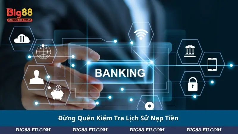 Đừng Quên Kiểm Tra Lịch Sử Nạp Tiền