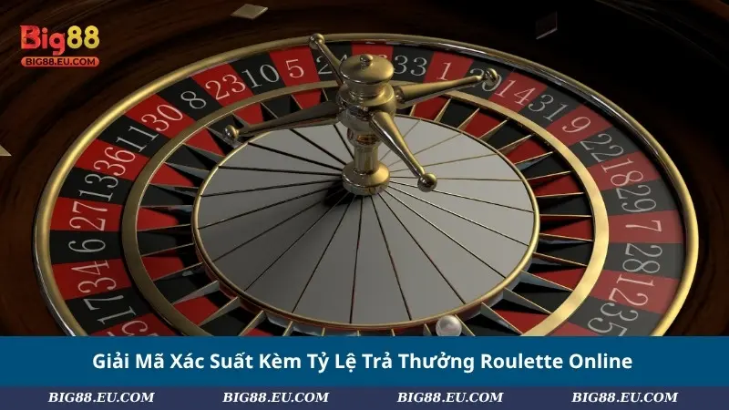 Giải Mã Xác Suất Kèm Tỷ Lệ Trả Thưởng Roulette Online
