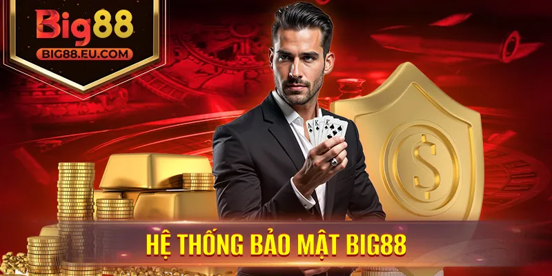Hệ Thống Bảo Mật Big88