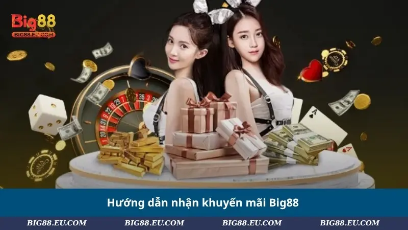 Hướng dẫn nhận khuyến mãi Big88