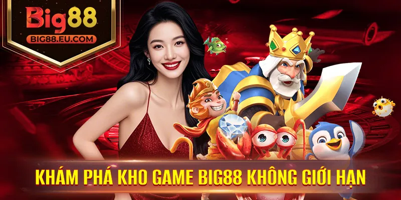Khám Phá Kho Game Big88 Không Giới Hạn