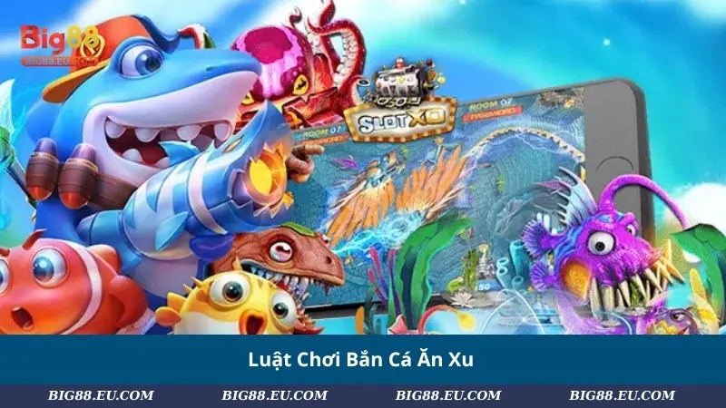 Luật Chơi Bắn Cá Ăn Xu