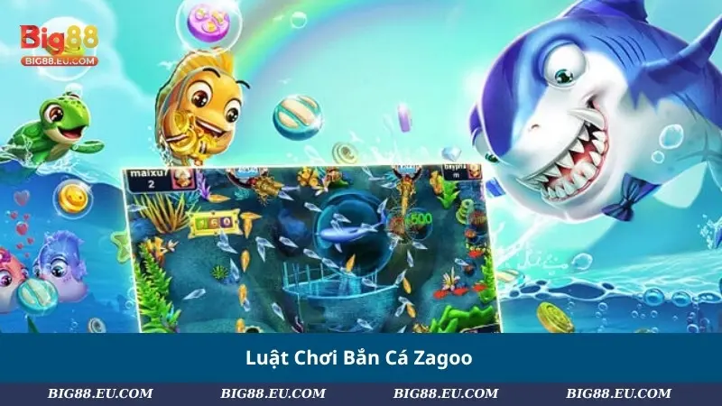 Luật Chơi Bắn Cá Zagoo
