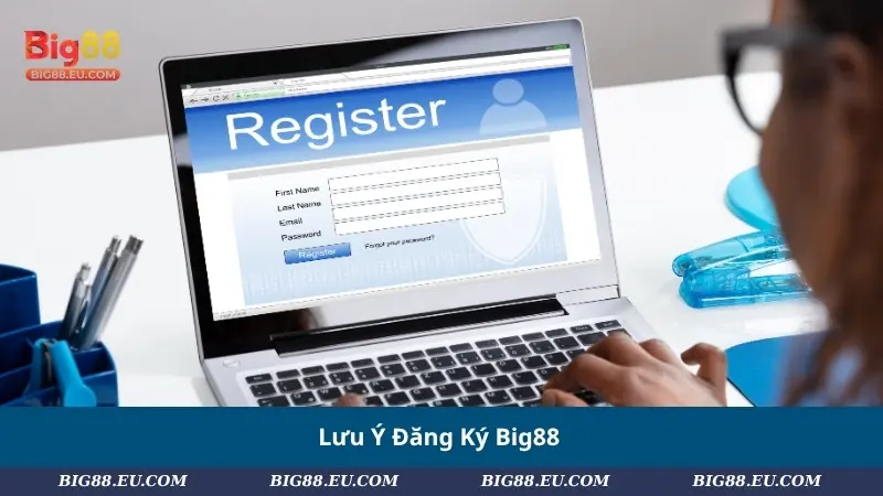Lưu Ý Đăng Ký Big88
