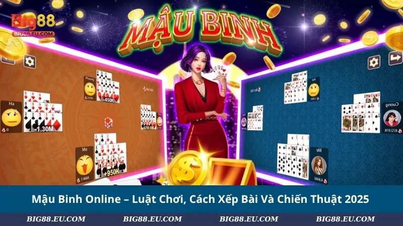 Mậu Binh Online – Luật Chơi, Cách Xếp Bài Và Chiến Thuật 2025
