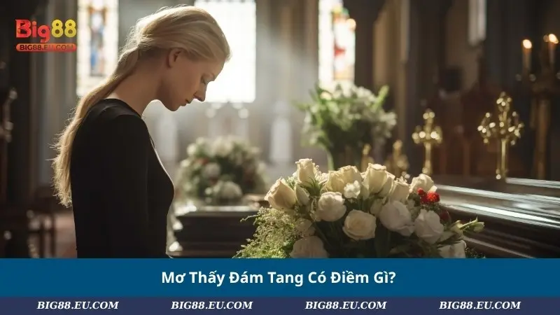 Mơ Thấy Đám Tang Có Điềm Gì?