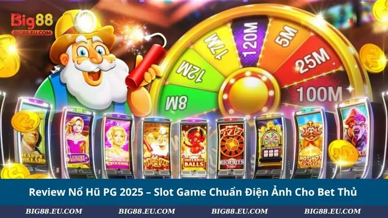 Review Nổ Hũ PG 2025 – Slot Game Chuẩn Điện Ảnh Cho Bet Thủ