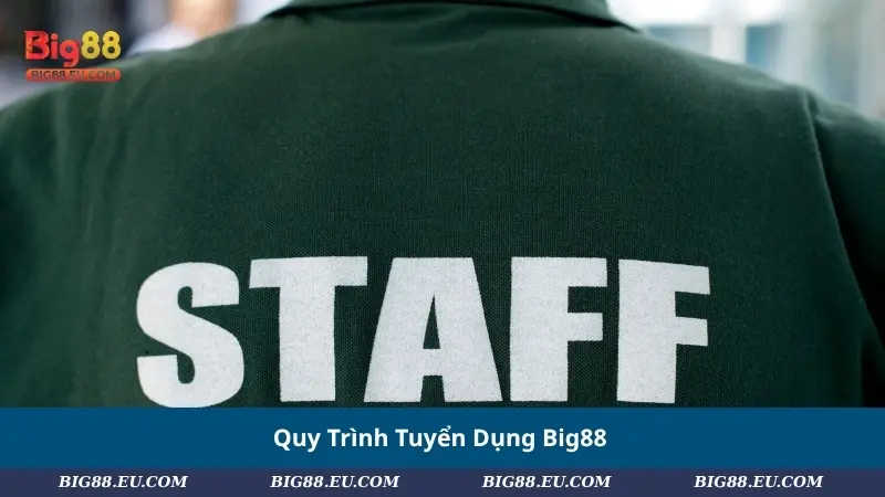 Quy Trình Tuyển Dụng Big88