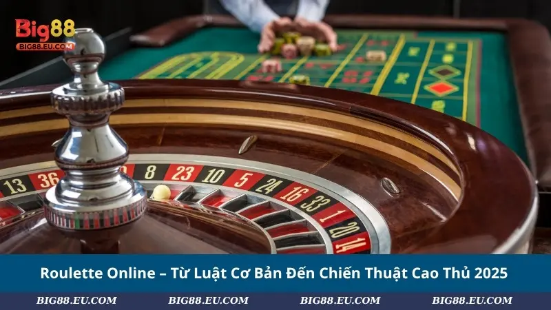 Roulette Online – Từ Luật Cơ Bản Đến Chiến Thuật Cao Thủ 2025