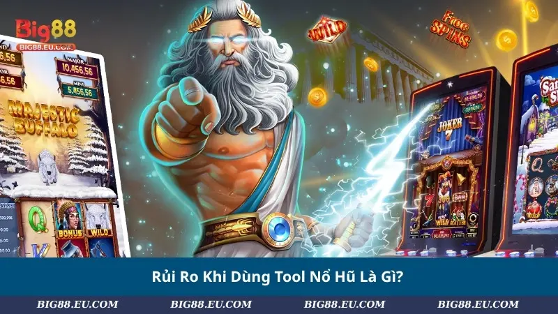 Rủi Ro Khi Dùng Tool Nổ Hũ Là Gì?