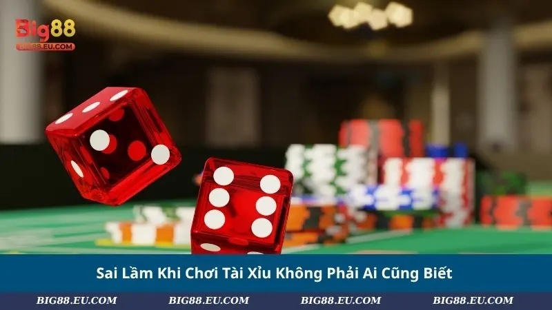Sai Lầm Khi Chơi Tài Xỉu Không Phải Ai Cũng Biết