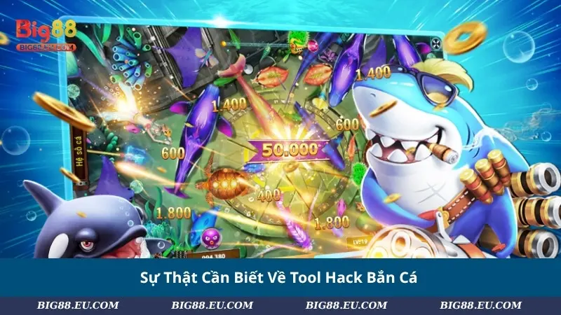Sự thật cần biết về Tool Hack Bắn Cá
