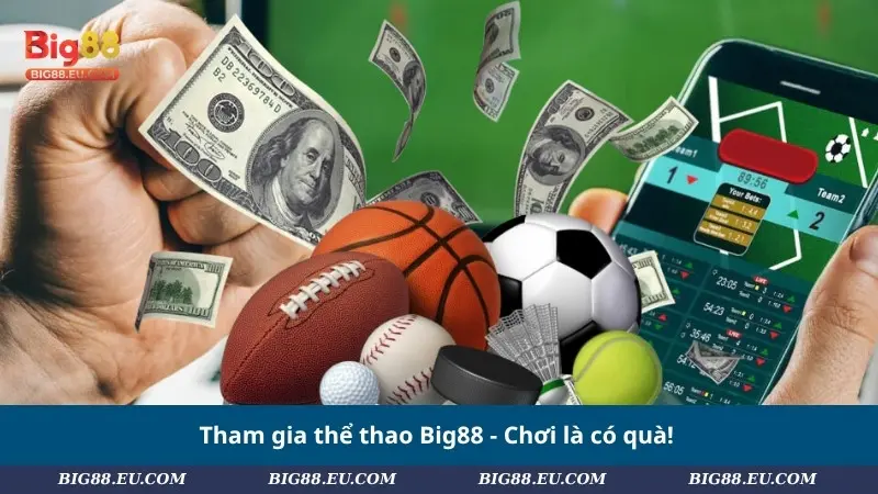 Tham gia thể thao Big88 - Chơi là có quà!