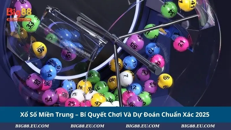 Xổ Số Miền Trung – Bí Quyết Chơi Và Dự Đoán Chuẩn Xác 2025